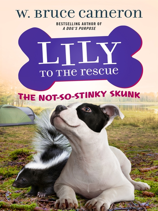 Title details for Lily to the Rescue: The Not-So-Stinky Skunk by W. Bruce Cameron - Wait list